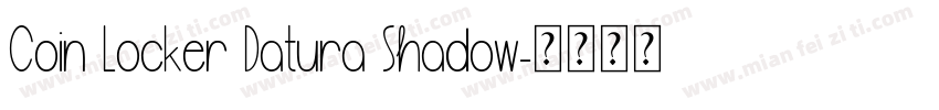 Coin Locker Datura Shadow字体转换